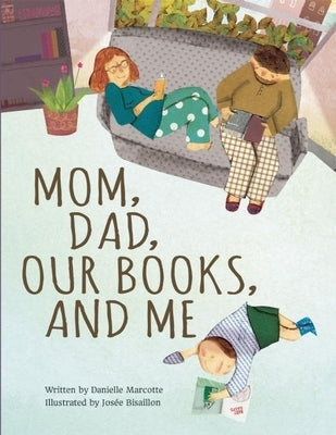Mom, Dad, Our Books, and Me by Marcotte, Danielle