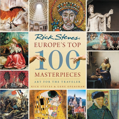 Europe's Top 100 Masterpieces: Art for the Traveler by Steves, Rick
