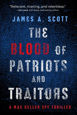 The Blood of Patriots and Traitors: Volume 2 by Scott, James a.