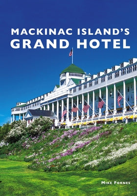 Mackinac Island's Grand Hotel by Fornes, Mike