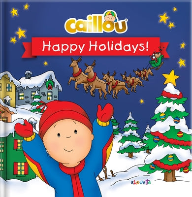 Caillou: Happy Holidays! by Pleau-Murissi, Marilyn