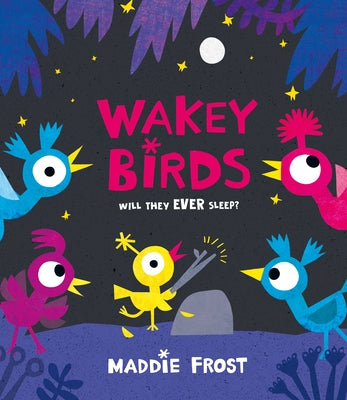 Wakey Birds by Frost, Maddie