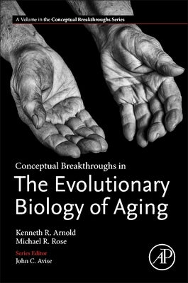 Conceptual Breakthroughs in the Evolutionary Biology of Aging by Arnold, Kenneth R.