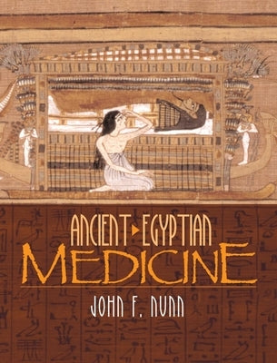 Ancient Egyptian Medicine by Nunn, John F.