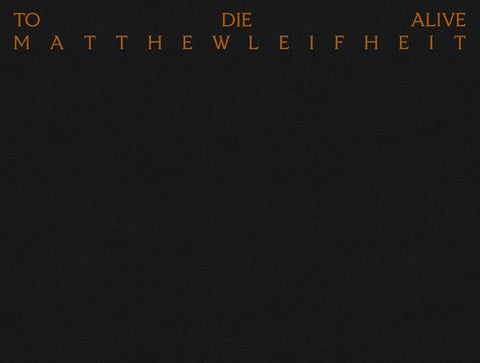 Matthew Leifheit: To Die Alive by Leifheit, Matthew