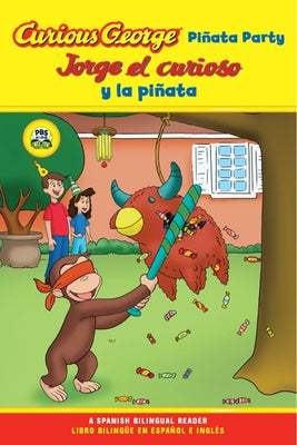 Jorge El Curioso Y La Pinata / Curious George Pinata Party Bilingual: Cgtv Reader by Rey, H. A.