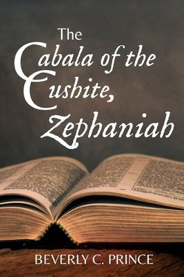 The Cabala of the Cushite, Zephaniah by Prince, Beverly C.