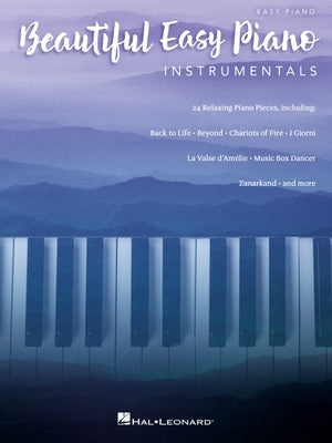 Beautiful Easy Piano Instrumentals: 24 Relaxing Piano Pieces Arranged at an Easy Level by Hal Leonard Publishing Corporation