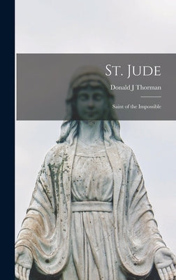 St. Jude: Saint of the Impossible by Thorman, Donald J.