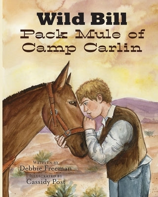 Wild Bill Pack Mule of Camp Carlin by Freeman, Debbie