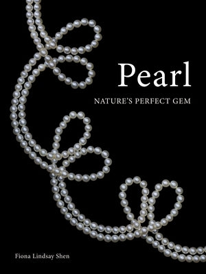 Pearl: Nature's Perfect Gem by Shen, Fiona Lindsay