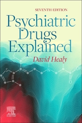 Psychiatric Drugs Explained by Healy, David