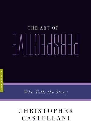 The Art of Perspective: Who Tells the Story by Castellani, Christopher