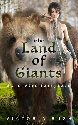 The Land of Giants: An Erotic Fairytale by Rush, Victoria