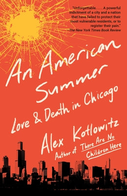 An American Summer: Love and Death in Chicago by Kotlowitz, Alex