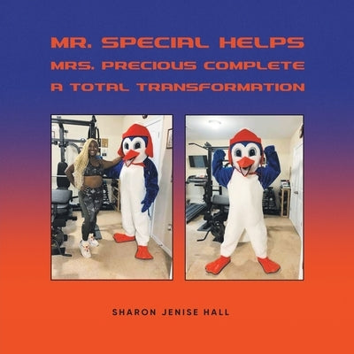 Mr. Special Helps Mrs. Precious Complete A Total Transformation by Sharon Jenise Hall