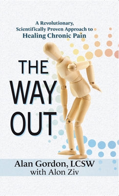 The Way Out: A Revolutionary, Scientifically Proven Approach to Healing Chronic Pain by Gordon, Alan