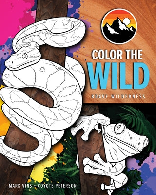 Color the Wild: Brave Wilderness Coloring Pages (Ages 6-10) (Animal Coloring Book) by Peterson, Coyote