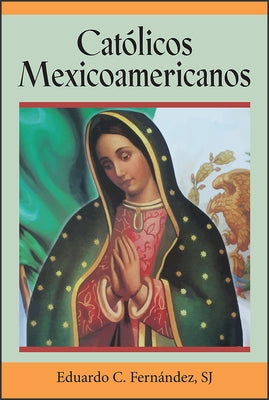 Católicos Mexicoamericanos by Fern&#225;ndez, Eduardo C.