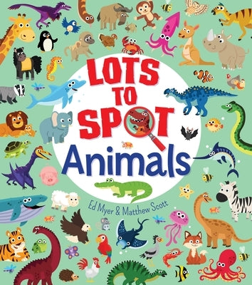 Lots to Spot: Animals by Myer, Ed