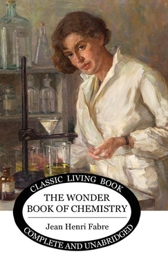 The Wonder Book of Chemistry by Fabre, Jean Henri