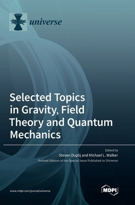 Selected Topics in Gravity, Field Theory and Quantum Mechanics by Duplij, Steven