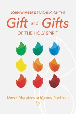 John Wimber's Teaching on the Gift and Gifts of the Holy Spirit by Nerheim, &#216;yvind