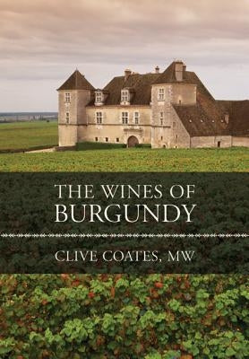 The Wines of Burgundy by Coates, Clive