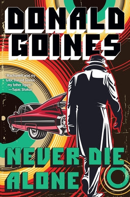 Never Die Alone by Goines, Donald
