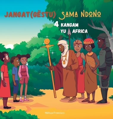 Jangat(gëstu) sama ndono: 4 kangam yu Africa by Francisco, M&#233;lissa