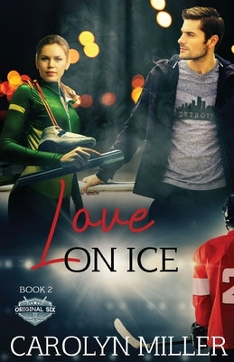 Love on Ice by Miller, Carolyn
