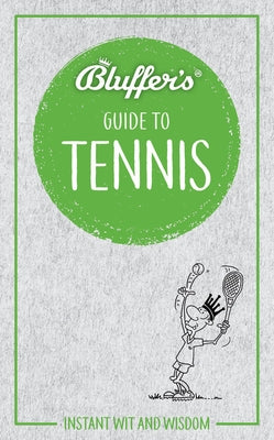 Bluffer's Guide to Tennis: Instant Wit and Wisdom by Whitehead, Dave