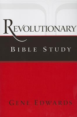 Revolutionary Bible Study by Edwards, Gene