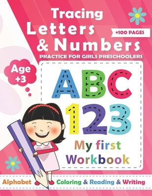Tracing Numbers & letters practice for Girls Preschoolers: Preschool Learning Book / Learn tracing numbers and letters for girls ages +3 and Alphabet by Success, To