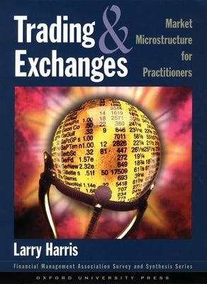 Trading and Exchanges: Market Microstructure for Practitioners by Harris, Larry