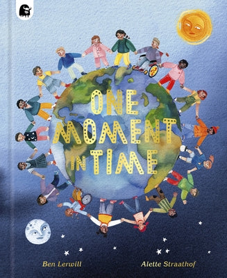 One Moment in Time: Children Around the World by Lerwill, Ben