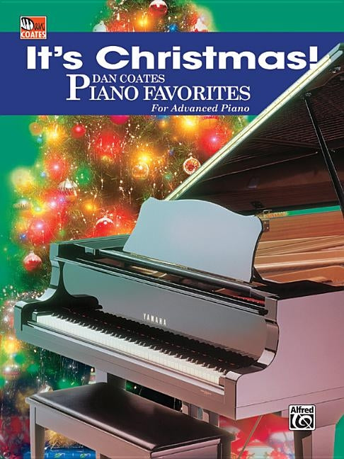 It's Christmas!: Dan Coates Piano Favorites for Advanced Piano by Coates, Dan