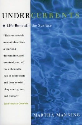 Undercurrents: A Therapist's Reckoning with Depression by Manning, Martha