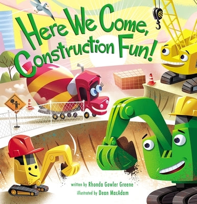 Here We Come, Construction Fun! by Greene, Rhonda Gowler