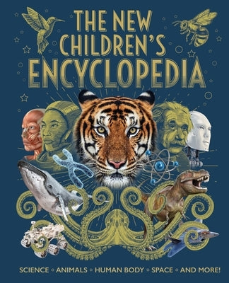 The New Children's Encyclopedia: Science, Animals, Human Body, Space, and More! by Hibbert, Claire