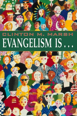 Evangelism Is. . . by Marsh