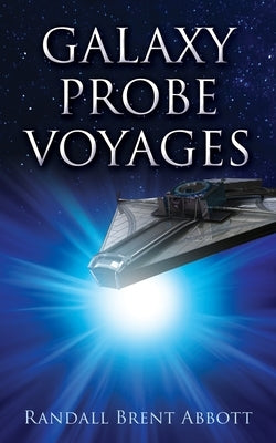 Galaxy Probe Voyages by Abbott, Randall Brent