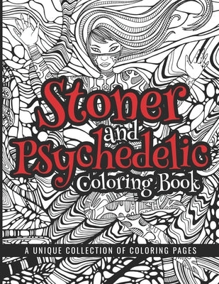 Stoner and Psychedelic Coloring Book: Psychedelic Coloring Book With Cool Images For Absolute Relaxation and Stress Relief, Open Your Imagination with by Novak, Kelly