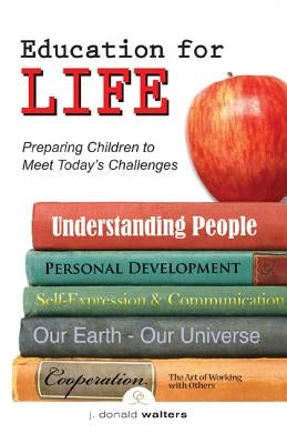 Education for Life: Preparing Children to Meet Today's Challenges by Walters, J. Donald