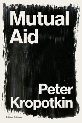 Mutual Aid: A Factor of Evolution by Kropotkin, Peter