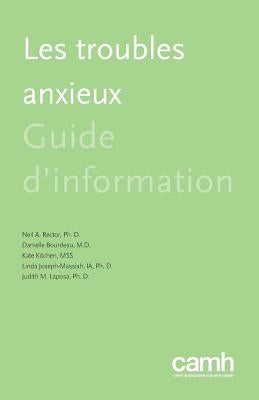 Les Troubles Anxieux: Guide d'Information by Rector, Neil a.