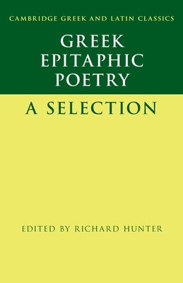 Greek Epitaphic Poetry: A Selection by Hunter, Richard