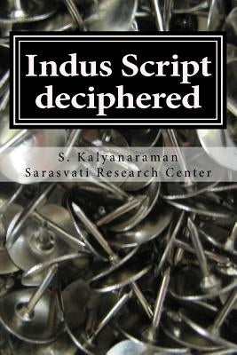 Indus Script Deciphered: Rosetta Stones, Mlecchita Vilalpa, 'meluhha Cipher' by Kalyanaraman, S.