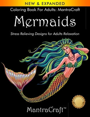 Coloring Book for Adults: MantraCraft: Mermaids: Stress Relieving Designs for Adults Relaxation by Mantracraft