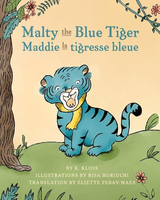 Malty the Blue Tiger (Maddie la tigresse bleue): A dual language children's book in English and French by Kloss, K.